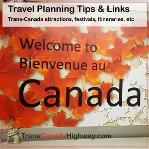 Travel Planning Tips on TransCanadaHighway.com